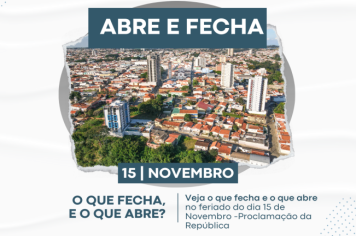 “Abre e fecha” do Feriado de 15 de Novembro – Proclamação da República