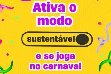 Secretaria de Meio Ambiente de Itapetininga traz dicas para um carnaval sustentável: Folião consciente, meio ambiente protegido