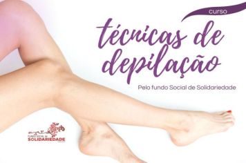 Curso do Senac de Técnicas de Depilação tem inscrição abertas no Fundo Social de Solidariedade