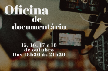 “Oficina de Documentário” no Centro Cultural de Itapetininga traz técnicas de produção audiovisual de graça