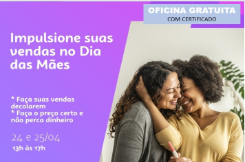 Sebrae Aqui promove oficina para impulsionar para os Dias das Mães