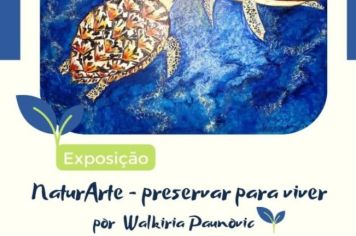 Exposição “NaturArte – preservar para viver” começa nesta sexta, dia 02, no Centro Cultural de Itapetininga