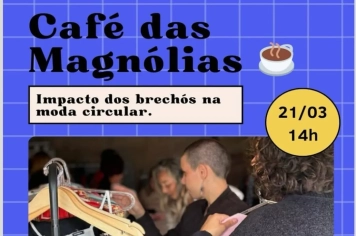 Café das Magnólias promove encontro de empreendedoras da moda circular na Casa da Cultura