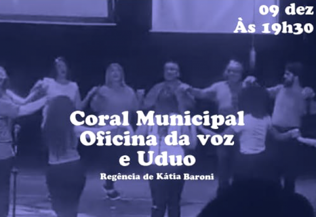 Coral Municipal Oficina da Voz e Uduo se apresenta no dia 09 de dezembro no Centro Cultural