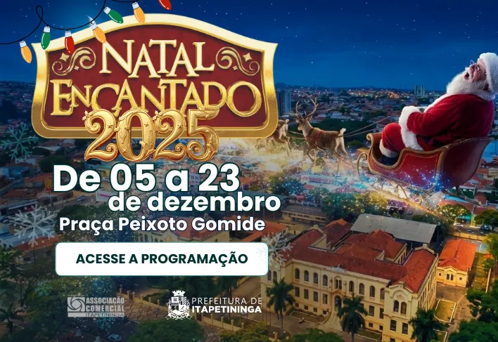 Itapetininga segue com programação especial do “Natal Encantado 2025” entre os dias 10 e 14 de dezembro