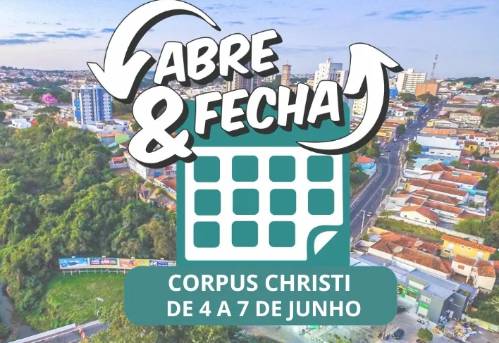 “Abre e fecha” do feriado de Corpus Christi – de 04 a 07 de junho