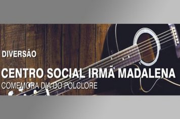 Centro Social Irmã Madalena comemora dia do Folclore