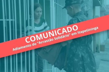 Adiamento do “Arrastão Solidário” em Itapetininga